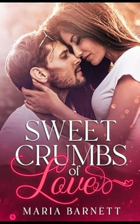 Sweet Crumbs of Love: A Small Town, Second Chance at Love Romance