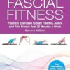 Fascial Fitness, Second Edition: Practical Exercises to Stay Flexible, Active and Pain Free in Just 20 Minutes a Week