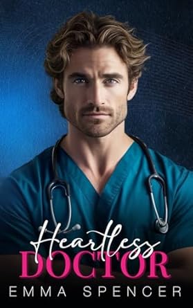 Heartless Doctor: A Single Dad Second Chance Romance