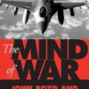 The Mind of War: John Boyd and American Security