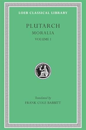 Moralia, Volume I: The Education of Children. How the Young Man Should Study Poetry. On Listening to Lectures. How to Tell a Flatterer from a Friend. ... Become Aware of His Progress in Virtue: 197