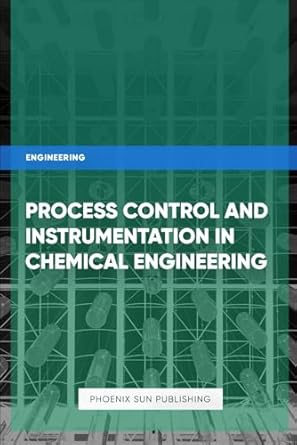 Process Control And Instrumentation in Chemical Engineering