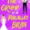 The Grump and The Runaway Bride: A Sweet Small Town Enemies to Lovers Romance