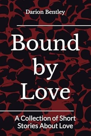 Bound by Love: A Collection of Short Stories About Love