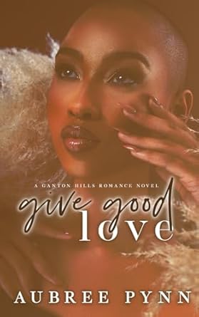 Give Good Love: A Ganton Hills Romance Novel
