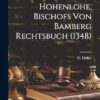 Friedrich's von Hohenlohe, Bischofs von Bamberg Rechtsbuch (1348)