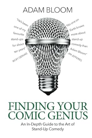 Finding Your Comic Genius: An in-depth guide to the art of stand-up comedy