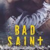 Bad Saint: All The Pretty Things Trilogy Volume 1
