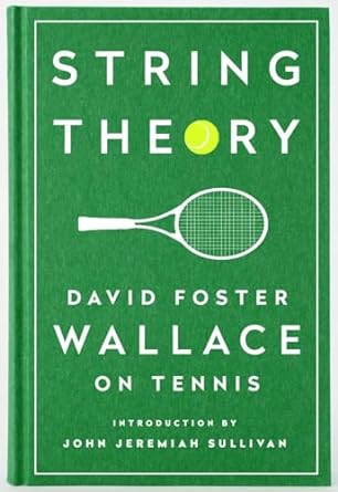 String Theory: David Foster Wallace on Tennis: A Library of America Special Publication