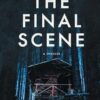 The Final Scene: A Thriller