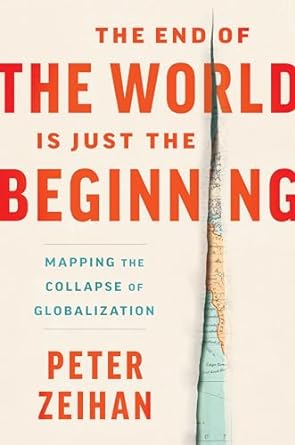 The End Of The World Is Just The Beginning: Mapping The Collapse Of Globalization