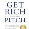 Get Rich from the Pitch: The Survival Guide for Entrepreneurs with Brilliant Ideas