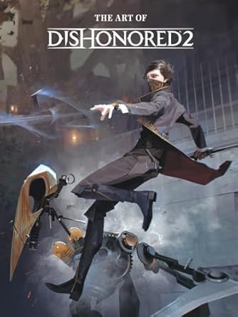 The Art Of Dishonored 2