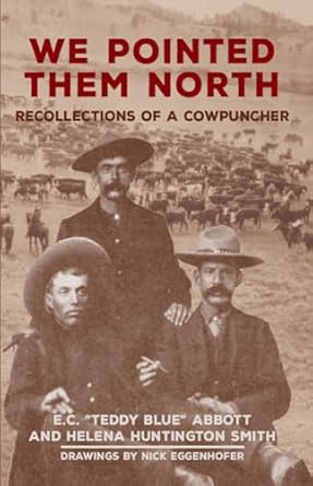 We Pointed Them North: Recollections of a Cowpuncher