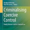 Criminalising Coercive Control: Family Violence and the Criminal Law