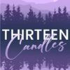 Thirteen Candles: Small Town, Single Dad, Enemies to Lovers Romance: 1