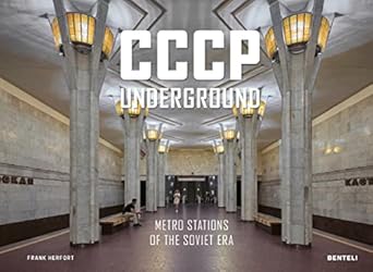 CCCP Underground: Metro Stations of the Soviet Era