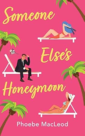 Someone Else's Honeymoon: A laugh-out-loud, feel-good romantic comedy