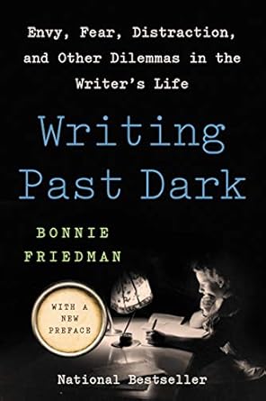 Writing Past Dark: Envy, Fear, Distraction, and Other...