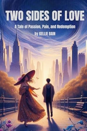 Two Sides of Love: A Tale of Passion, Pain, and Redemption