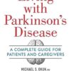 Living With Parkinson's Disease: A Complete Guide to Patients and Caregivers: A Complete Guide for Patients and Caregivers