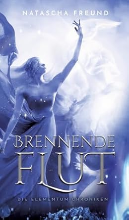 Brennende Flut: Die Elementum-Chroniken