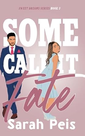 Some Call It Fate: A Romantic Comedy: 3