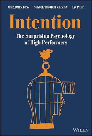 Intention: The Surprising Psychology of High Performers