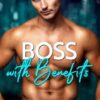 Boss with Benefits: A Secret Baby Romance
