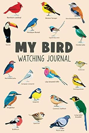 My Bird Watching Journal: A Birdwatching Log Book for Birders & Bird Watchers (Gift Idea for Kids, Teens and Adults)