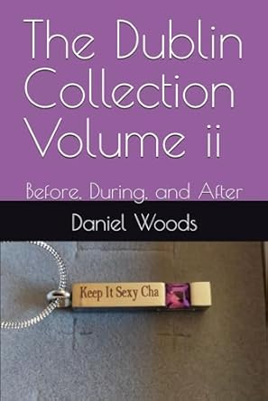 The Dublin Collection Volume ii: Before, During, and After