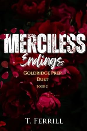 Merciless Endings: Goldridge Academy (A Dark High School...