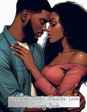 Melanin Magic Majestic Love Coloring Book
