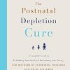 The Postnatal Depletion Cure: A complete guide to rebuilding your health and reclaiming your energy for mothers of newborns, toddlers and young children