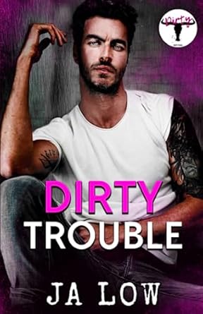 Dirty Trouble: A Brother's Best Friend Rock Star Romance