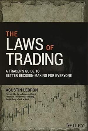 The Laws of Trading: A Trader's Guide to Better Decision-Making for Everyone