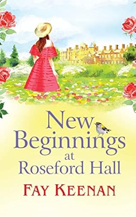 New Beginnings at Roseford Hall: Escape to the country for a BRAND NEW heartwarming series from Fay Keenan