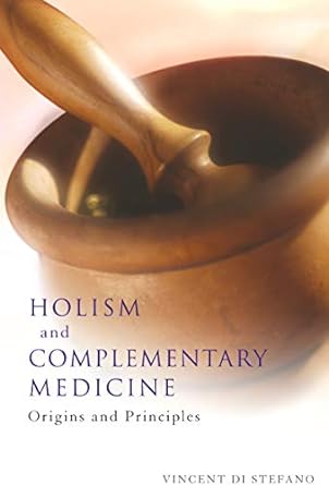 Holism and Complementary Medicine: Origins and principles