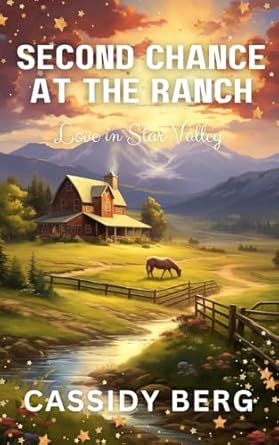 Second Chance at the Ranch: A Small Town Romance