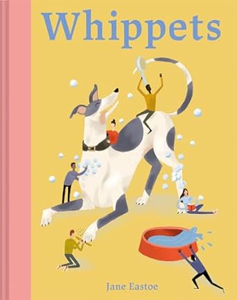 Whippets: The Good, the Bad and the Dog