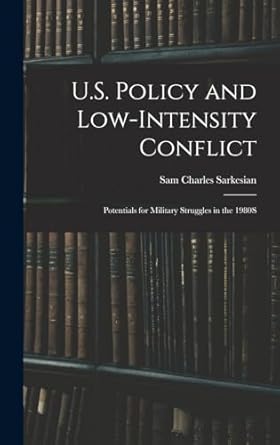 U.S. Policy and Low-Intensity Conflict: Potentials for Military Struggles in the 1980S