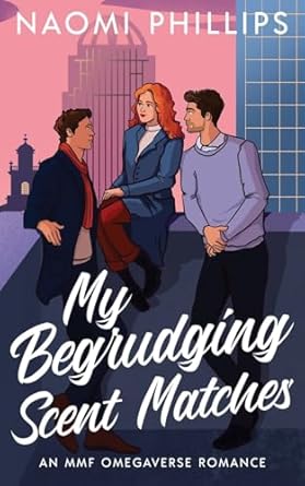 My Begrudging Scent Matches: An MMF Omegaverse Romance