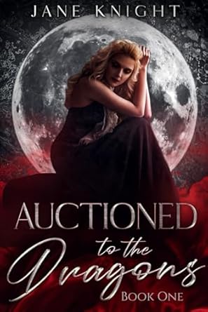 Auctioned to the Dragons: Book One
