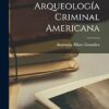 Arqueología Criminal Americana