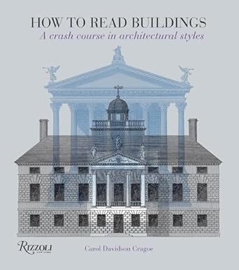 How to Read Buildings: A Crash Course in Architectural Styles