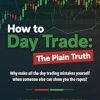 How to Day Trade: The Plain Truth