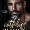Ruthless Passion: A Dark Mafia Billionaire Romance