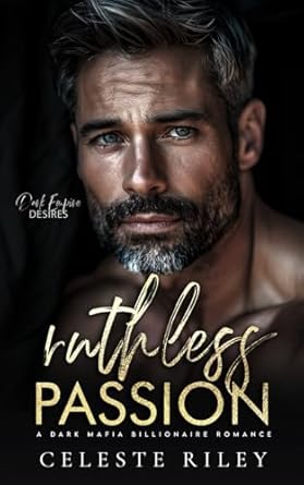 Ruthless Passion: A Dark Mafia Billionaire Romance