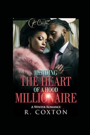 Mending The Heart Of A Hood Millionaire: A Winter Romance