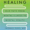 Healing: Our Path from Mental Illness to Mental Health